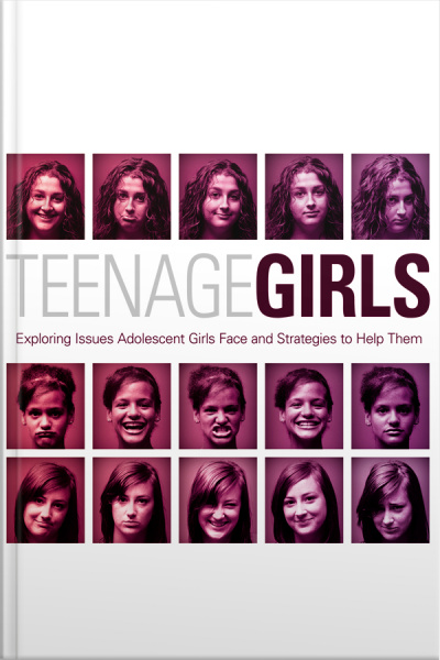 Teenage Girls: Exploring Issues Adolescent Girls Face And Strategies To Help Them