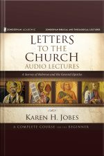 Letters To The Church: Audio Lectures: A Survey Of Hebrews And The General Epistles