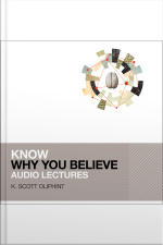 Know Why You Believe: Audio Lectures: 12 Lessons
