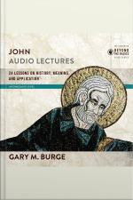 John: Audio Lectures: 24 Lessons On History, Meaning, And Application