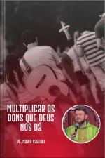 Multiplicar os dons que Deus nos dá