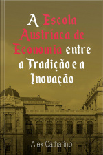 A Escola Austríaca de Economia entre a Tradição e a Inovação