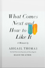 What Comes Next And How To Like It: A Memoir