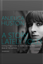 A Story Lately Told: Coming Of Age In London, Ireland And New York