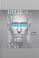 Immortal Life: A Soon To Be True Story