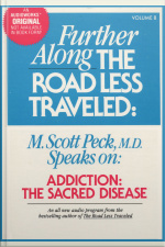 Further Along The Road Less Traveled: Addiction, The Sacred Disease