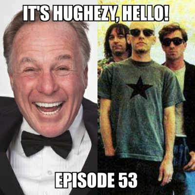 Its Hughezy, Hello!