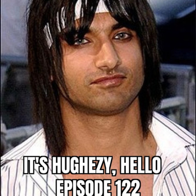 Its Hughezy, Hello!