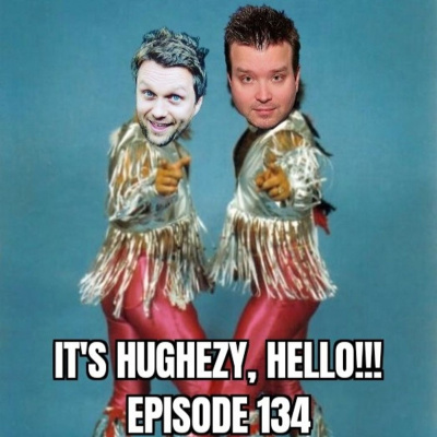Its Hughezy, Hello!