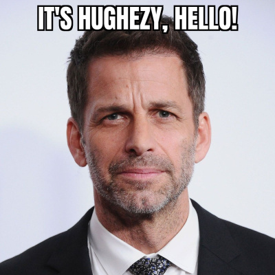 Its Hughezy, Hello!
