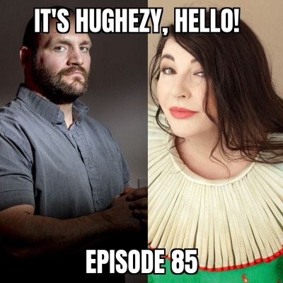 Its Hughezy, Hello!