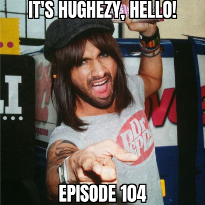 Its Hughezy, Hello!