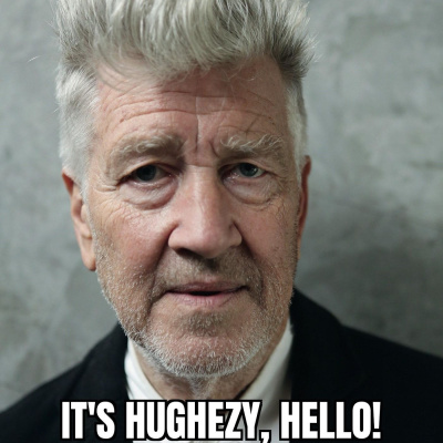 Its Hughezy, Hello!