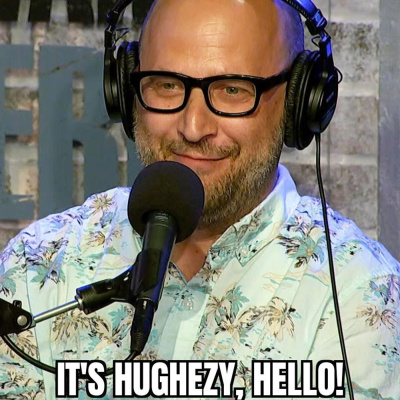 Its Hughezy, Hello!