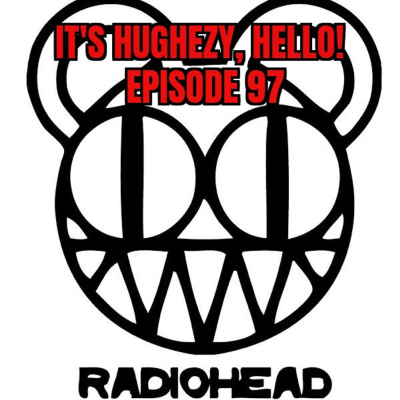 Its Hughezy, Hello!