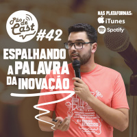 PodCast #42 – Espalhando a palavra da inovação!