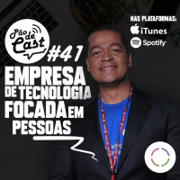 PodCast #41 – Empresa de tecnologia focada em pessoas!