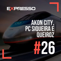 Expresso #26 - Akon City, PC Siqueira e Queiroz