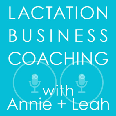 Lactation Business Coaching With Annie And Leah