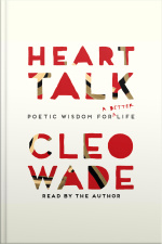 Heart Talk: Poetic Wisdom For A Better Life
