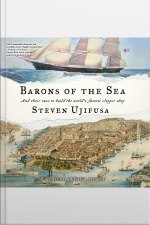 Barons Of The Sea: And Their Race To Build The Worlds Fastest Clipper Ship