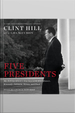 Five Presidents: My Extraordinary Journey With Eisenhower, Kennedy, Johnson, Nixon, And Ford