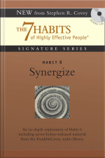 Habit 6 Synergize: The Habit Of Creative Cooperation