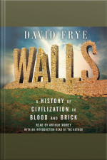 Walls: A History Of Civilization In Blood And Brick