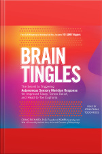 Brain Tingles: The Secret To Triggering Autonomous Sensory Meridian Response For Improved Sleep, Stress Relief, And Head-to-toe Euphoria