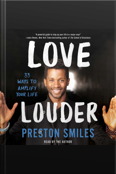 Love Louder: 33 Ways To Amplify Your Life