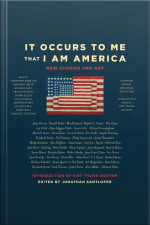 It Occurs To Me That I Am America: New Stories And Art
