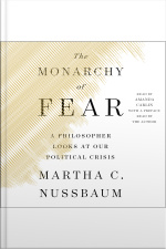 The Monarchy Of Fear: A Philosopher Looks At Our Political Crisis