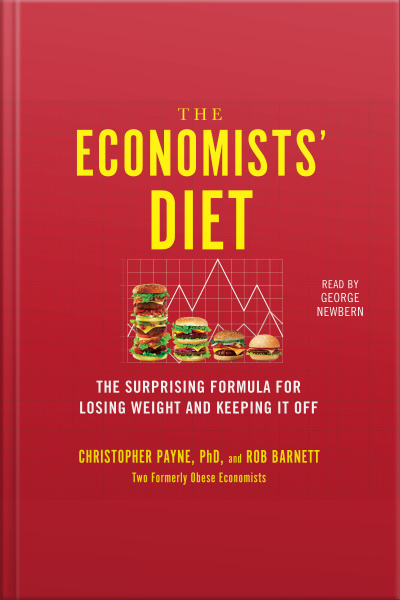 The Economists Diet: Two Formerly Obese Economists Find The Formula For Losing Weight And Keeping It Off