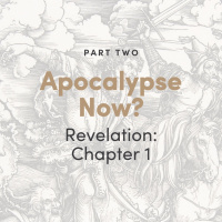 Apocalypse Now? The Book of Revelation: Revelation 1