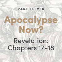 Apocalypse Now? The Book of Revelation: Chapters 17-18