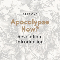 Apocalypse Now? The Book of Revelation: Introduction