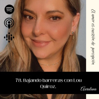84 Bajando Barreras Con Lou Quiroz
