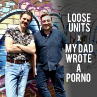 Loose Units X My Dad Wrote a Porno