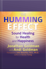 The Humming Effect: Sound Healing For Health And Happiness