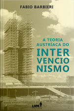 A Teoria Austríaca do Intervencionismo