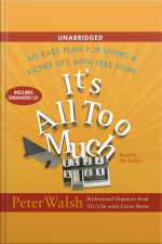 Its All Too Much: An Easy Plan For Living A Richer Life With Less Stuff