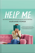Help Me: My Perfectly Disastrous Journey Through The World Of Self-help
