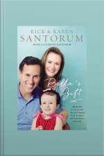 Bellas Gift: How One Little Girl Transformed Our Family And Inspired A Nation