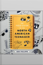 The Field Guide To The North American Teenager