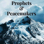Prophets And Peacemakers