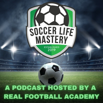 Soccer Life Mastery Podcast