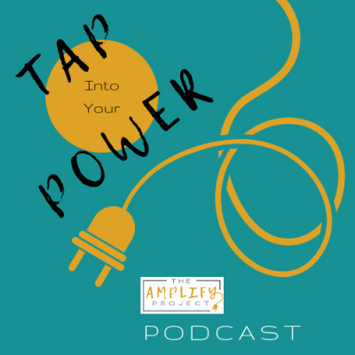 Tap Into Your Power: The Amplify Project Podcast