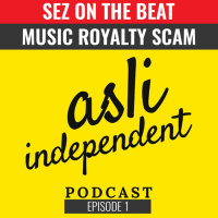 Sez On The Beat - Bollywood Music Royalty Scam - Asli Independent Podcast Ep. 01