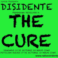 Disidente - Programa 68 (Especial The Cure 20-10-2019)