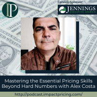 Mastering the Essential Pricing Skills Beyond Hard Numbers with Alex Costa